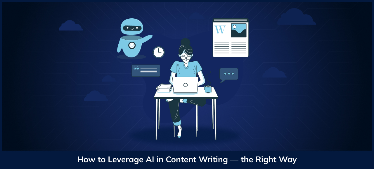 How to Leverage AI in Content Writing — the Right Way