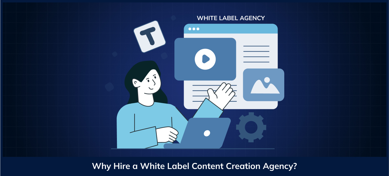 Why Hire a White Label Content Creation Agency